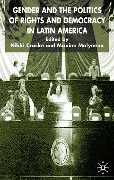 Maxine Molyneux, N. Craske - Gender and the Politics of Rights and Democracy in Latin America, Inbunden