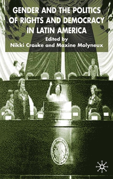 bokomslag Gender and the Politics of Rights and Democracy in Latin America