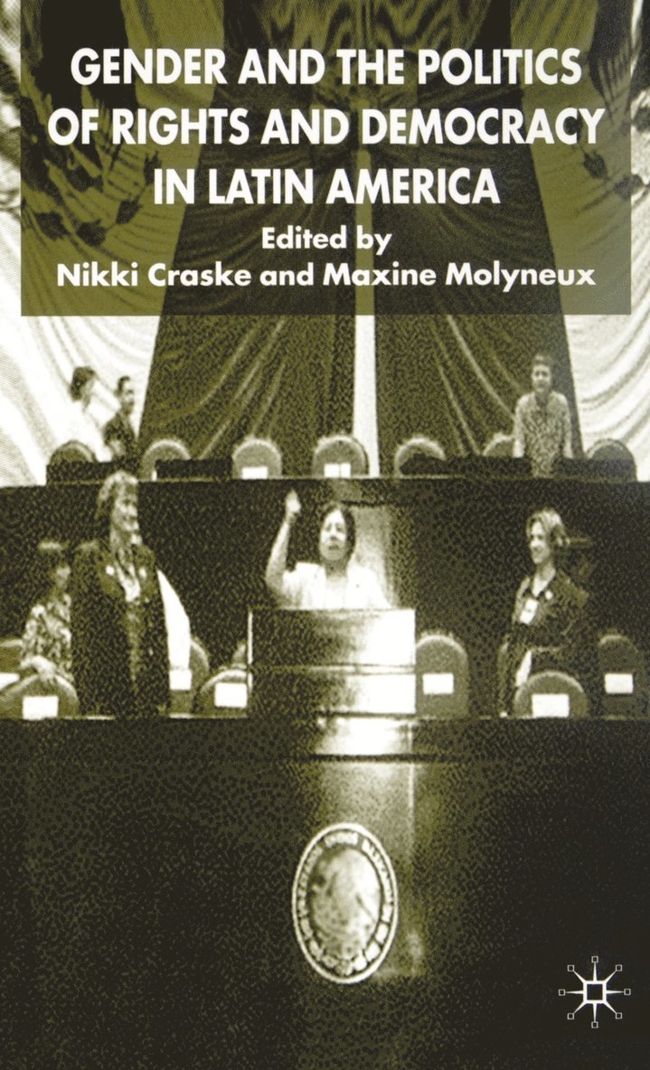 Gender and the Politics of Rights and Democracy in Latin America 1