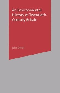 bokomslag An Environmental History of Twentieth-Century Britain