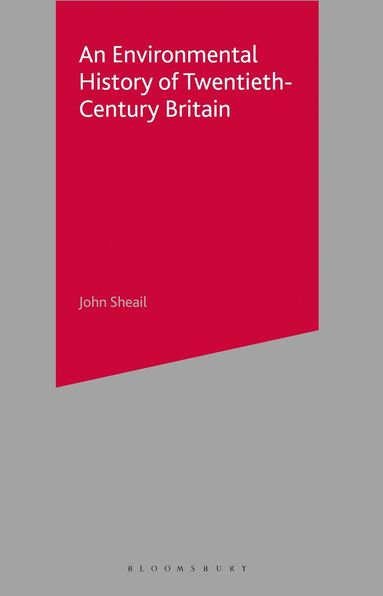 John Sheail - Environmental History of Twentieth-Century Britain, Häftad