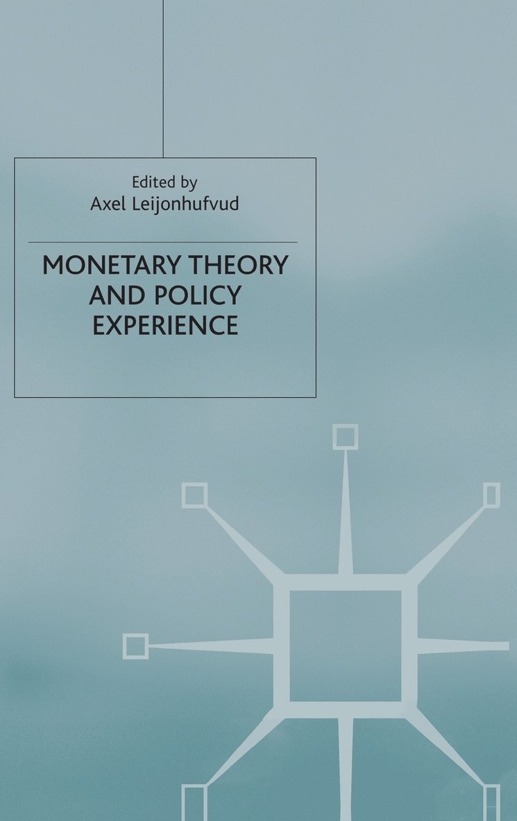 Axel Leijonhufvud, A. Leijonhufvud - Monetary Theory and Policy Experience, Inbunden