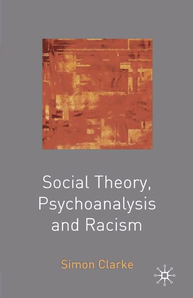 Simon Clarke - Social Theory, Psychoanalysis and Racism, Häftad