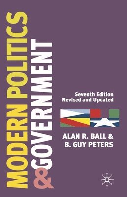 Alan R. Ball, B. Guy Peters - Modern Politics and Government: Seventh Edition, Häftad