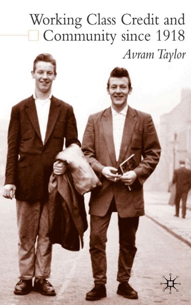 A. Taylor - Working Class Credit and Community since 1918, Inbunden