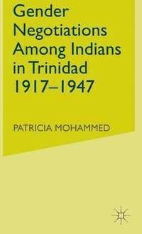 bokomslag Gender Negotiations among Indians in Trinidad 19171947