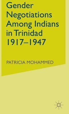 Gender Negotiations among Indians in Trinidad 19171947 1