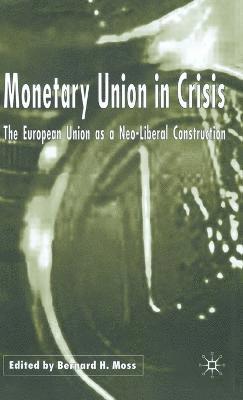 B. Moss - Monetary Union in Crisis, Inbunden