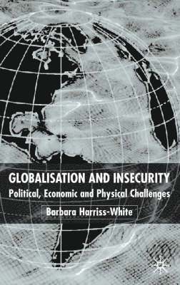 Barbara Harriss-White - Globalization and Insecurity, Inbunden