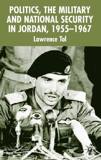 bokomslag Politics, the Military and National Security in Jordan, 1955-1967