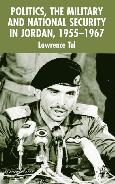 bokomslag Politics, the Military and National Security in Jordan, 1955-1967