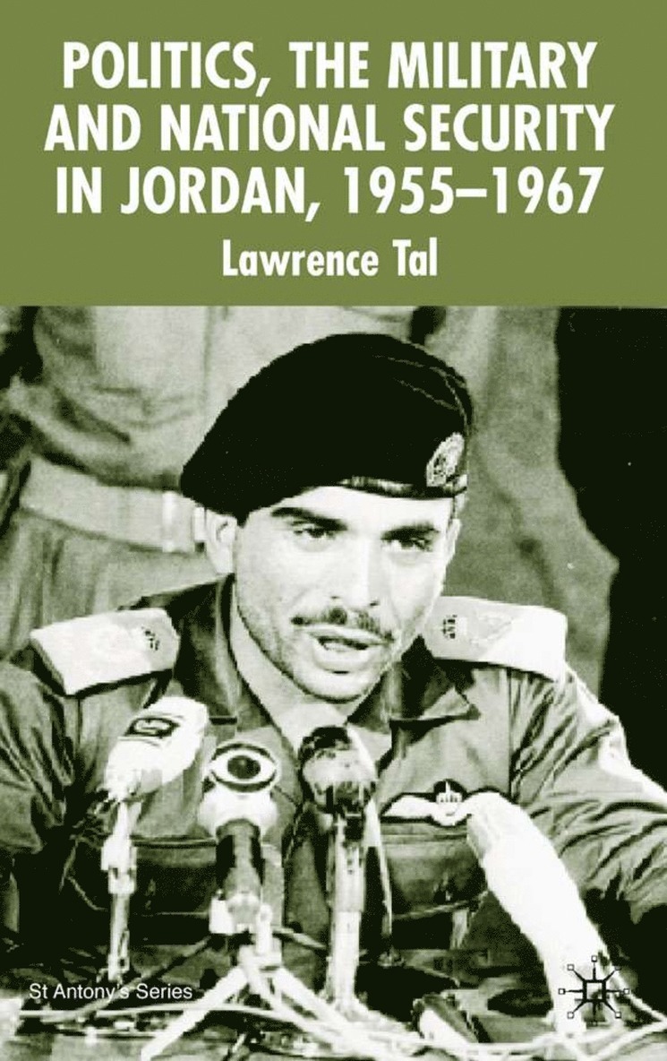 Politics, the Military and National Security in Jordan, 1955-1967 1