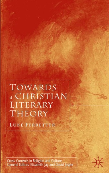 L. Ferretter - Towards a Christian Literary Theory, Inbunden