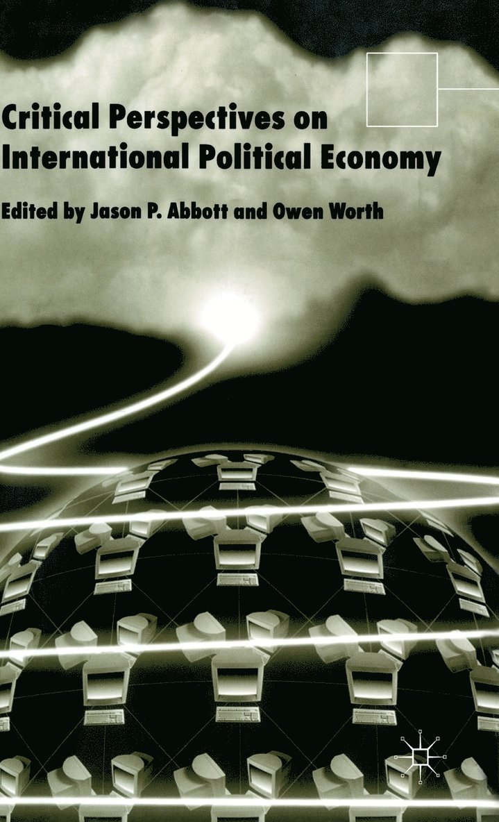 J. Abbott, O. Worth - Critical Perspectives on International Political Economy, Inbunden