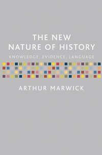 bokomslag The New Nature of History: Knowledge, Evidence, Language