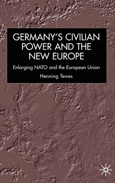 bokomslag Germany, Civilian Power and the New Europe