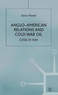 bokomslag Anglo-American Relations and Cold War Oil