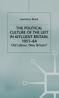 bokomslag The Political Culture of the Left in Affluent Britain, 19 51-64