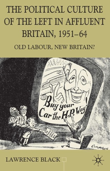 L. Black - Political Culture of the Left in Affluent Britain, 19 51-64, Inbunden