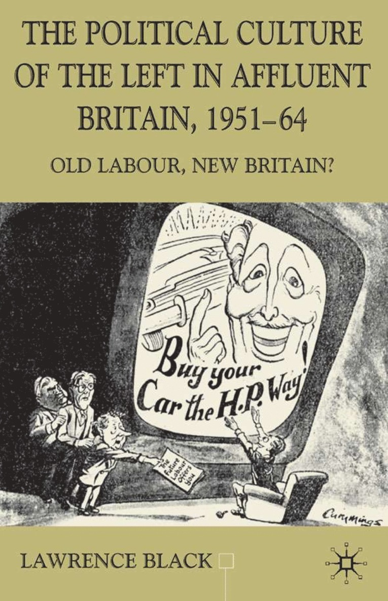 L. Black, Lawrence Black - Political Culture of the Left in Affluent Britain, 19 51-64, Inbunden