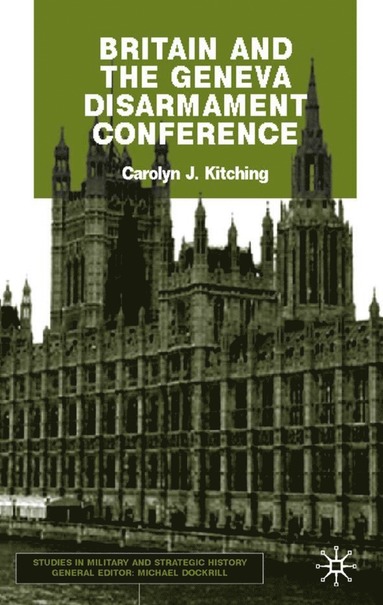 bokomslag Britain and the Geneva Disarmament Conference