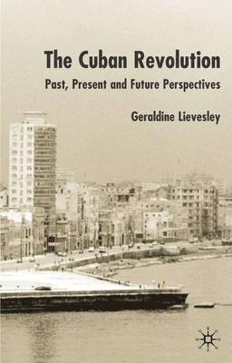 G. Lievesley, Dr Lievesley, Geraldine - Cuban Revolution, Inbunden