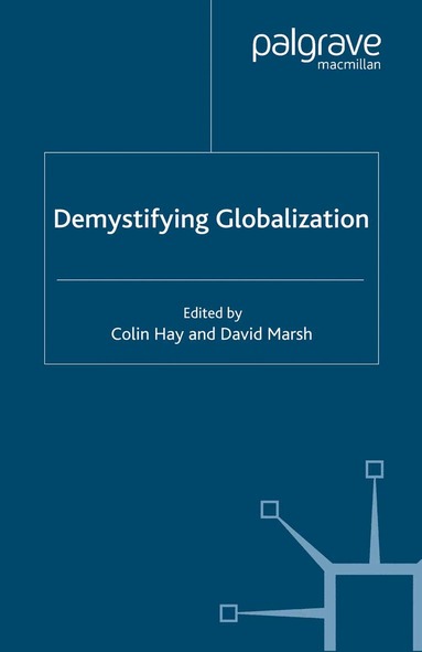 C. Hay, D. Marsh - Demystifying Globalization, Häftad