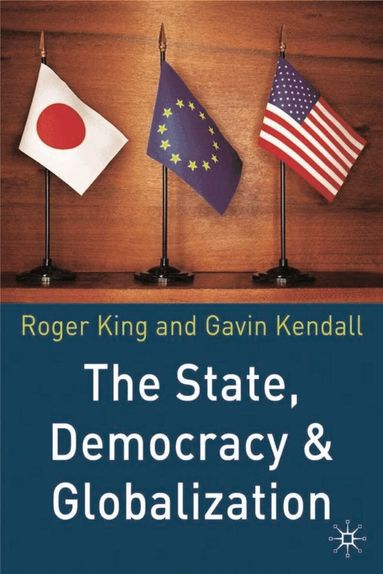 Roger King, Gavin Kendall - State, Democracy and Globalization, Inbunden