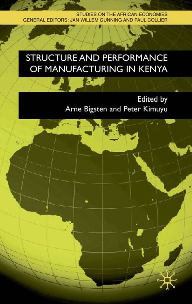 A. Bigsten, P. Kimuyu - Structure and Performance of Manufacturing in Kenya, Inbunden