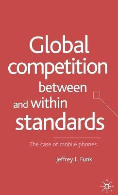 Jeffrey L. Funk, Jeffrey L Funk - Global Competition Between and Within Standards, Inbunden