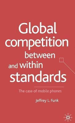 Global Competition Between and Within Standards 1