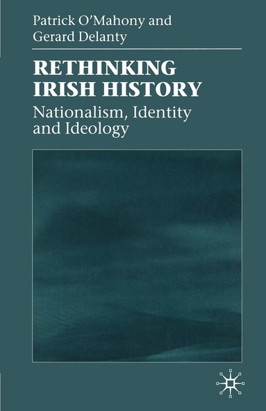Patrick O'Mahony, Gerard Delanty, Jo Campling - Rethinking Irish History, Häftad