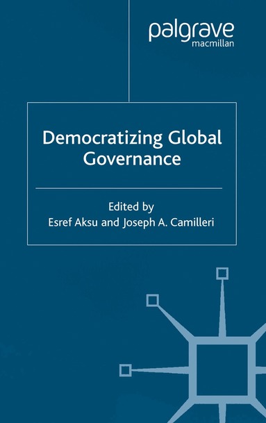 E. Aksu, J. Camilleri - Democratizing Global Governance, Häftad