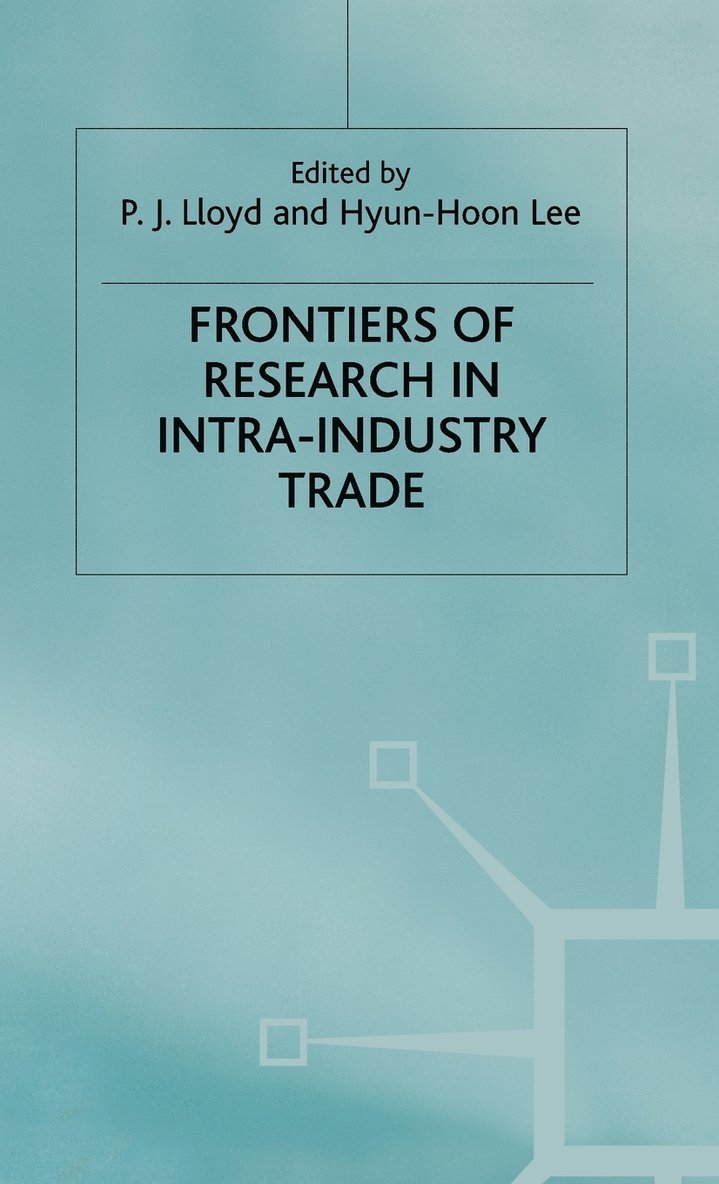Thomas Da Lloyd, P. Lloyd, H. Lee - Frontiers of Research in Intra-Industry Trade, Inbunden