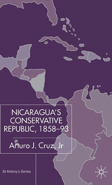 bokomslag Nicaraguas Conservative Republic, 185893