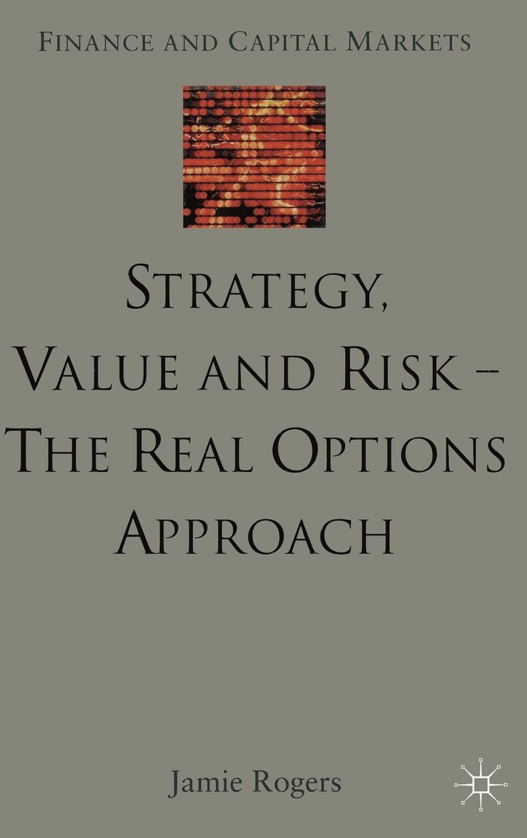 Strategy, Value and Risk - The Real Options Approach 1