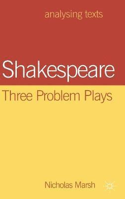Nicholas Marsh, Nicholas Marsh - Shakespeare: Three Problem Plays, Inbunden