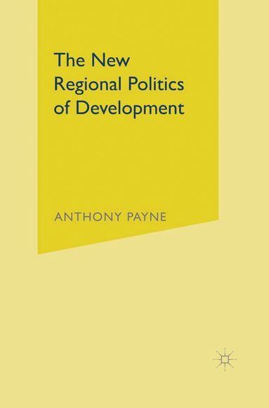 Anthony Payne, Anthony Payne - New Regional Politics of Development, Inbunden