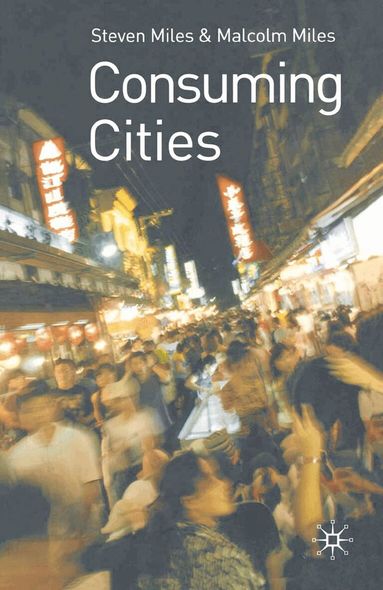Malcolm Miles - Consuming Cities, Häftad