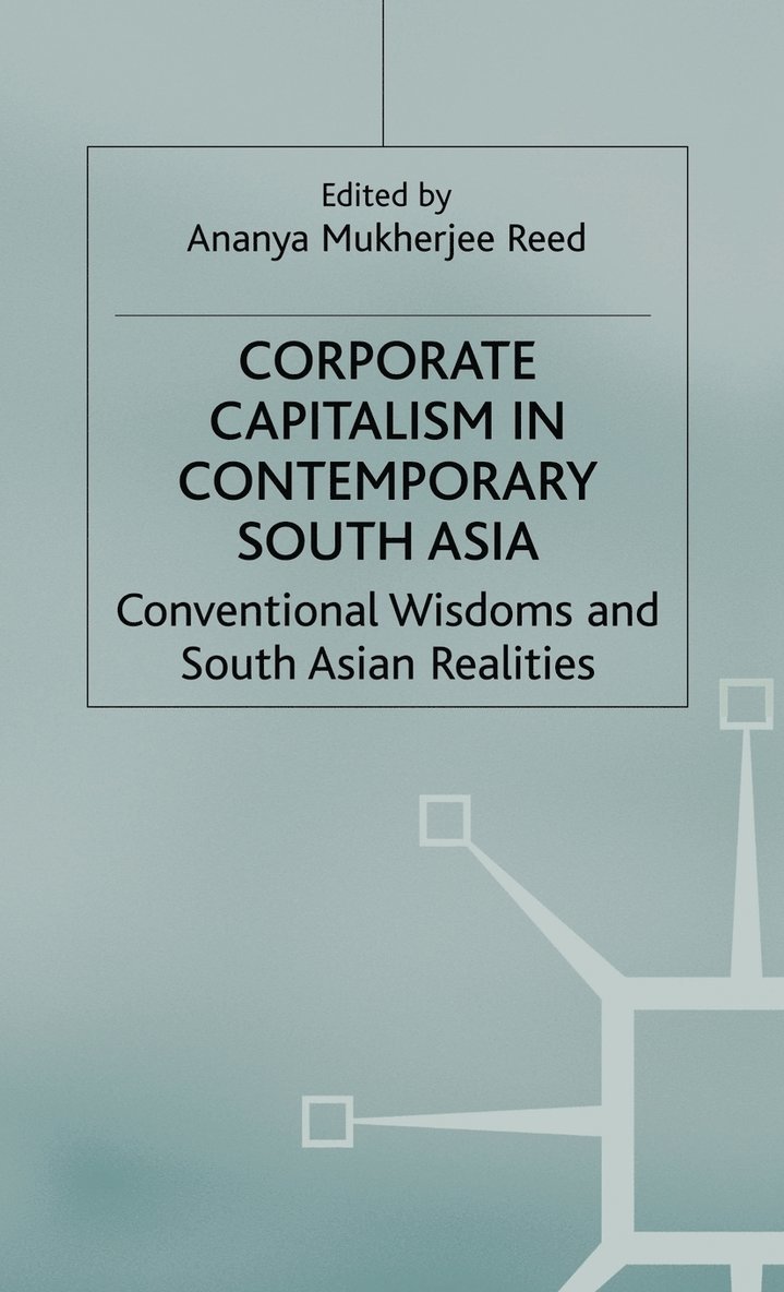 Ananya Mukherjee-Reed, Ananya Mukherjee-Reed, Kenneth A. Loparo, Kenneth A Loparo - Corporate Capitalism in Contemporary South Asia, Inbunden