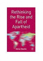 Rethinking the Rise and Fall of Apartheid 1