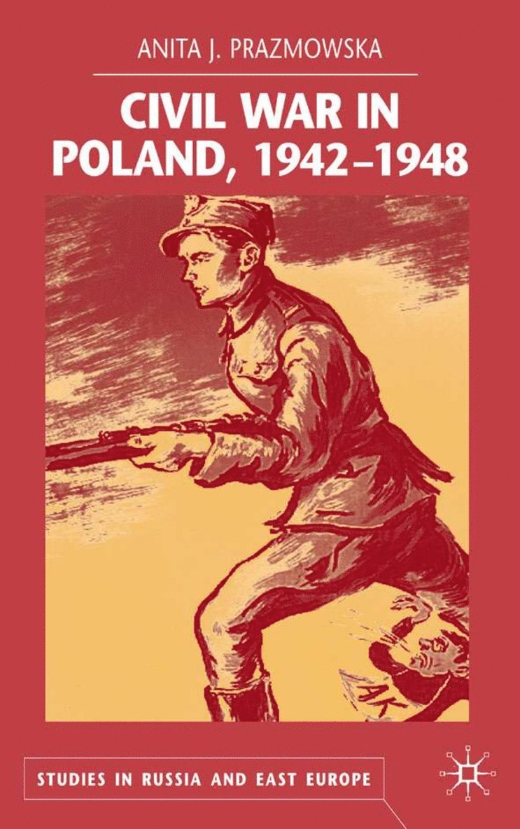 A. Prazmowska, Anita Prazmowska - Civil War in Poland 1942-1948, Inbunden