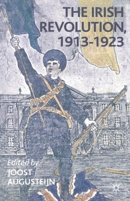 The Irish Revolution, 1913-1923 1