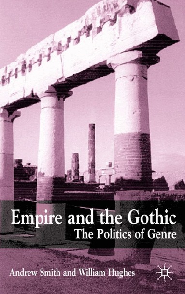 Jonathan Taylor, A. Smith, W. Hughes - Empire and the Gothic, Inbunden
