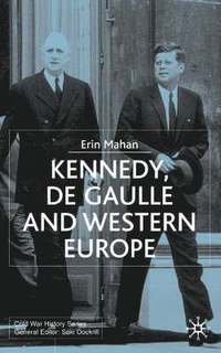 bokomslag Kennedy, de Gaulle and Western Europe