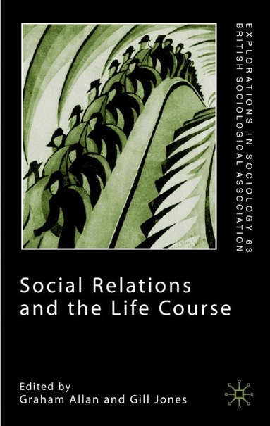 Michael de Kare-Silver, Graham Allan, G. Allan, G. Jones - Social Relations and the Life Course, Inbunden