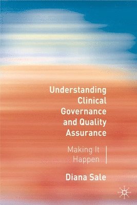 Diana Sale - Understanding Clinical Governance and Quality Assurance, Häftad