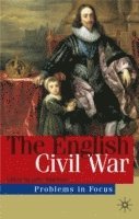 bokomslag The English Civil War: Rebellion and Revolution in the Kingdoms of Charles I