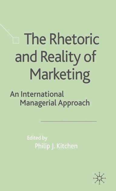 bokomslag The Rhetoric and Reality of Marketing