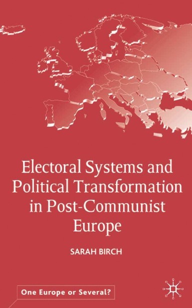 bokomslag Electoral Systems and Political Transformation in Post-Communist Europe